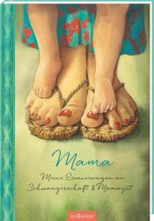 Mama - Meine Erinnerungen an Schwangerschaft und Mamazeit