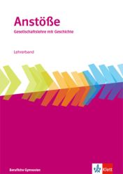 Anstöße Gesellschaftslehre mit Geschichte. Allgemeine Ausgabe Berufliche Gymnasien