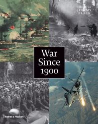 War Since 1900: History . Strategy . Weaponry 