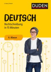 Deutsch in 15 Minuten – Rechtschreibung 6. Klasse
