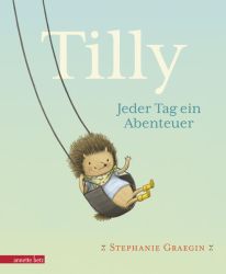 Tilly - Jeder Tag ein Abenteuer: Igel, Erdbeeren und ganz viel Liebe: kurze Vorlesegeschichte. Bilderbuch ab 3 Jahren – einfühlsam illustriert