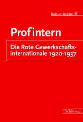 Profintern: Die Rote Gewerkschaftsinternationale 1920-1937