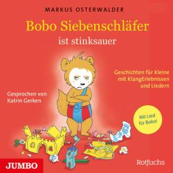 Bobo Siebenschläfer ist stinksauer. Geschichten für ganz Kleine mit KlangErlebnissen und Musik (Audio-CD)