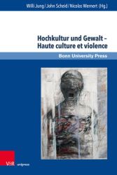 Hochkultur und Gewalt – Haute culture et violence