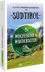 Wochenend und Wanderschuh – Kleine Wander-Auszeiten in Südtirol