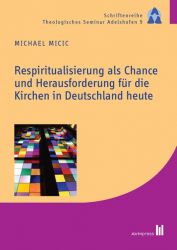Respiritualisierung als Chance und Herausforderung für die Kirchen in Deutschland heute