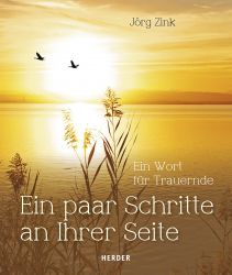 Ein paar Schritte an Ihrer Seite: Ein Wort für Trauernde 