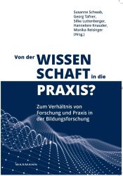 Von der Wissenschaft in die Praxis? Zum Verhältnis von Forschung und Praxis in der Bildungsforschung