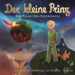 Der kleine Prinz - Der Planet des Feuervogels - Das Original-Hörspiel zur TV-Serie, Folge 2 