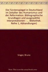 Der Fürstenspiegel in Deutschland im Zeitalter des Humanismus und der Reformation