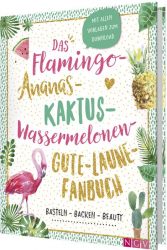 Das Flamingo-Ananas-Kaktus-Wassermelonen-Gute-Laune-Fanbuch