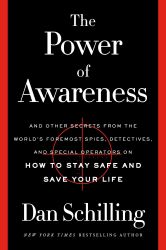 The Power of Awareness: And Other Secrets from the World's Foremost Spies, Detectives, and Special Operators on How to Stay Safe