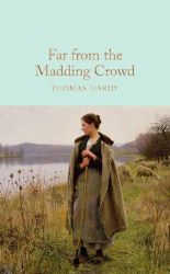 Far From the Madding Crowd: Thomas Hardy (Macmillan Collector's Library, 196)