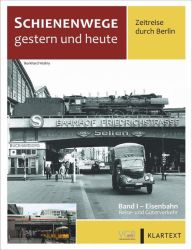 Schienenwege gestern und heute – Zeitreise durch Berlin