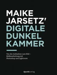 Maike Jarsetz' digitale Dunkelkammer