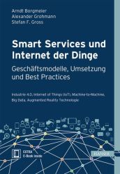 Smart Services und Internet der Dinge: Geschäftsmodelle, Umsetzung und Best Practices