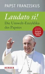 Laudato si: Die Umwelt-Enzyklika des Papstes. Vollständige Ausgabe