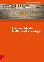 Amor verdichtet - Graffiti und Liebeselegie