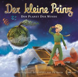Der kleine Prinz - Der Planet der Winde - Das Original-Hörspiel zur TV-Serie, Folge 4
