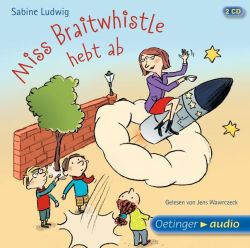 Miss Braitwhistle 3. Miss Braitwhistle hebt ab (Audio-CD)