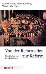 Von der Reformation zur Reform: Neue Zugänge zum Konzil von Trient