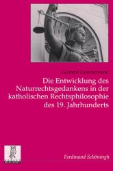 Die Entwicklung des Naturrechtsgedankens in der katholischen Rechtsphilosophie des 19. Jahrhunderts