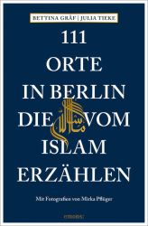 111 Orte in Berlin, die vom Islam erzählen