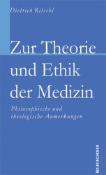Zur Theorie und Ethik der Medizin