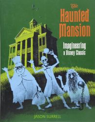 The Haunted Mansion: Imagineering a Disney Classic (A Walt Disney Imagineering Book)