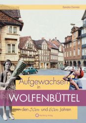 Aufgewachsen in Wolfenbüttel in den 50er und 60er Jahren