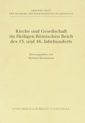 Kirche und Gesellschaft im Heiligen Römischen Reich des 15. und 16. Jahrhunderts