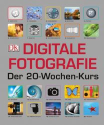 Digitale Fotografie - Der 20-Wochen-Kurs