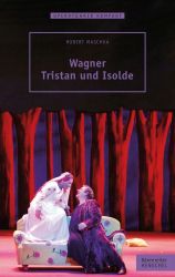 Wagner. Tristan und Isolde. Reihe: Opernfuehrer kompakt