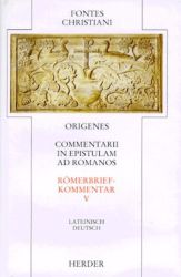 Commentarii in epistulam ad Romanos V /Römerbriefkommentar V. Liber nonus, Liber decimus /Neuntes und zehntes Buch