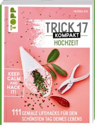 Trick 17 kompakt - Hochzeit. Perfekt für die gestresste Braut oder den aufgeregten Bräutigam