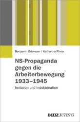 NS-Propaganda gegen die Arbeiterbewegung 1933–1945