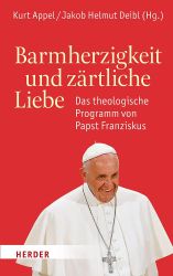 Barmherzigkeit und zärtliche Liebe: Das theologische Programm von Papst Franziskus