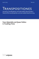 TRANSPOSITIONES 2023 Vol. 2, Issue 1: Trans Materiality and Queer Politics in Troubling Times