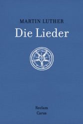 Martin Luther: Die Lieder