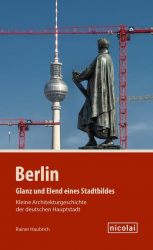 Berlin – Glanz und Elend eines Stadtbildes