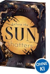 Before the Sun Shatters (Scandalous Secrets, Band 1)