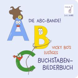 Die ABC-Bande! Vicky Bo's lustiges Buchstaben-Bilderbuch ab 3 Jahre