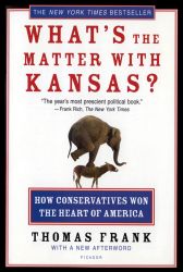 WHATS THE MATTER W/KANSAS: How Conservatives Won the Heart of America