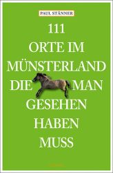 111 Orte im Münsterland, die man gesehen haben muss