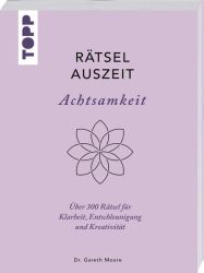 RätselAuszeit – Achtsamkeit. Über 300 Rätsel für Klarheit, Entschleunigung und Kreativität