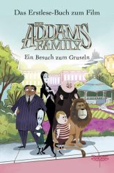 The Addams Family - Ein Besuch zum Gruseln. Das Erstlese-Buch zum Film