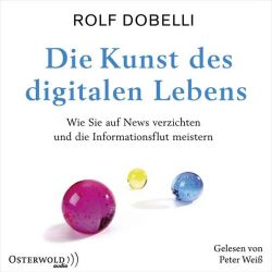 Die Kunst des digitalen Lebens (Audio-CD)