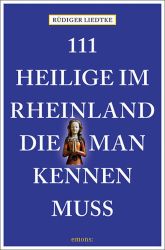 111 Heilige im Rheinland, die man kennen muss