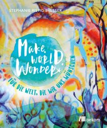 Make. World. Wonder.