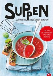 Koch dich glücklich: Suppen